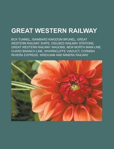 Great Western Railway: Box Tunnel, Isambard Kingdom Brunel, Great Western Railway Ships, Disused Railway Stations, Great Western Railway Wago(English)