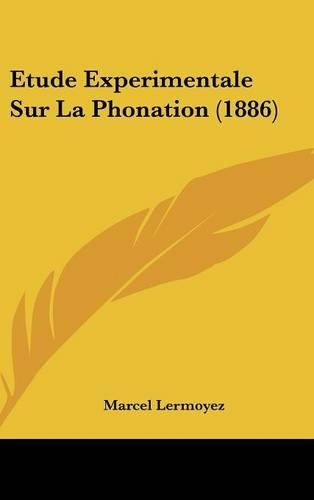 Etude Experimentale Sur La Phonation (1886)