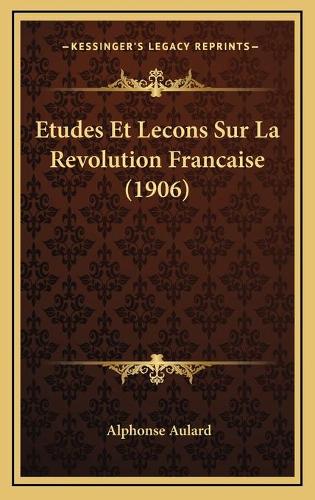 Etudes Et Lecons Sur La Revolution Francaise (1906)