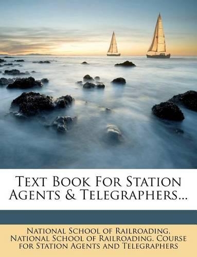Text Book for Station Agents & Telegraphers...