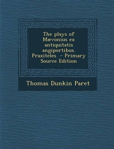 Plays of Maevonius Ex Antiquitatis Angiportibus. Praxiteles