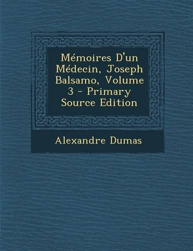 Memoires D'Un Medecin, Joseph Balsamo, Volume 3
