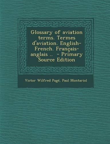 Glossary of Aviation Terms. Termes D'Aviation. English-French. Francais-Anglais ..: (English)