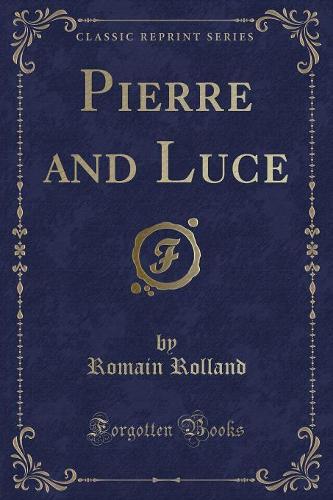 Pierre and Luce (Classic Reprint)
