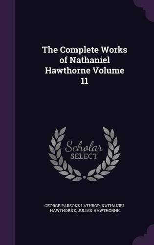 The Complete Works of Nathaniel Hawthorne Volume 11