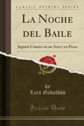 La Noche del Baile: Juguete Cómico en un Acto y en Prosa (Classic Reprint)