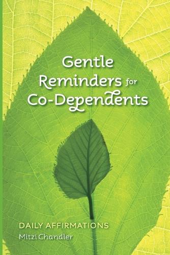 Gentle Reminders for Co-Dependents