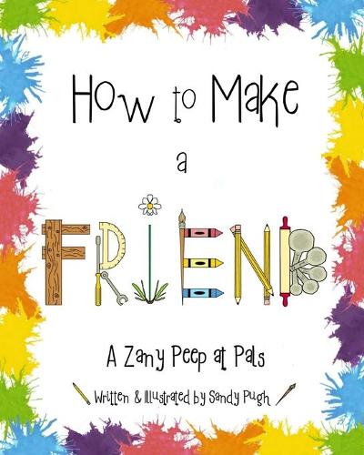 How to Make a Friend: A Zany Peep at Pals