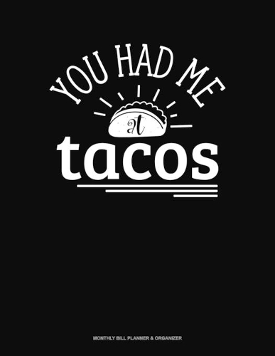 You Had Me At Tacos: Monthly Bill Planner & Organizer(164 Monthly Bill Planner & Organizer)