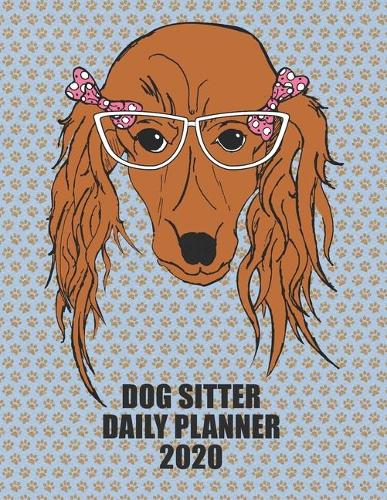 Dog Sitter Daily Planner 2020: Girl Dachshund