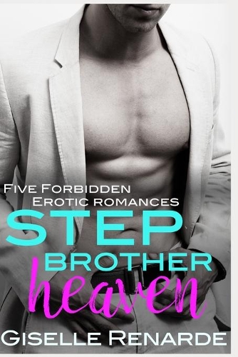 Stepbrother Heaven: Five Forbidden Erotic Romances