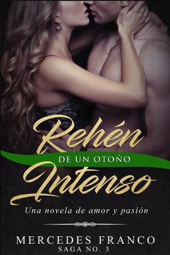 Rehén De Un Otoño Intenso. Saga No. 3