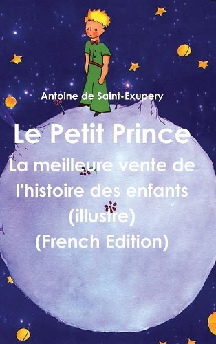 Le Petit Prince: La Meilleure Vente de L'Histoire Des Enfants (Illustre) (French Edition)