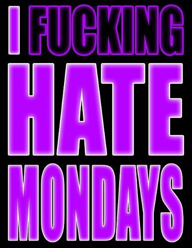 I Fucking Hate Mondays