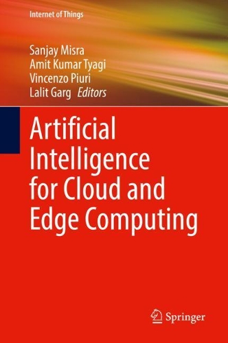 Artificial Intelligence for Cloud and Edge Computing: (Internet of Things)