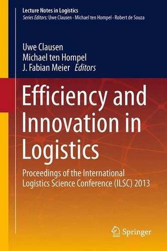 Efficiency and Innovation in Logistics: Proceedings of the International Logistics Science Conference (Ilsc) 2013(Lecture Notes in Logistics)