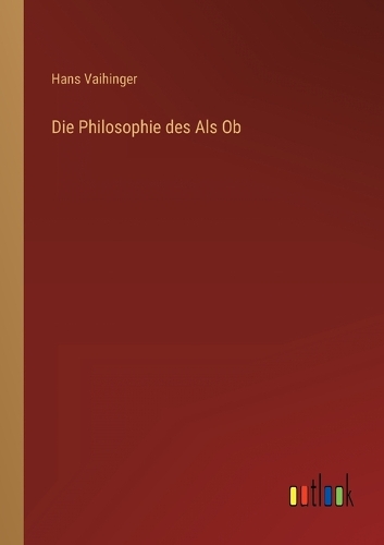 Die Philosophie des Als Ob