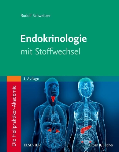 Die Heilpraktiker-Akademie. Endokrinologie Mit Stoffwechsel: (Kim - Lehrbuch - Urban & Fischer Verlag)
