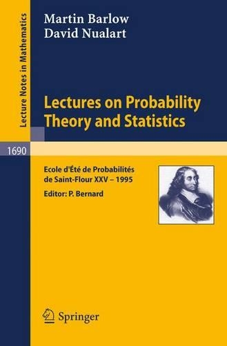 Lectures on Probability Theory and Statistics: Ecole d'Ete de Probabilites de Saint-Flour XXV - 1995(École d'Été de Probabilités de Saint-Flour)