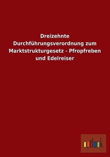 Dreizehnte Durchfuhrungsverordnung Zum Marktstrukturgesetz - Pfropfreben Und Edelreiser