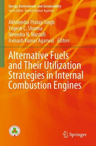 Alternative Fuels and Their Utilization Strategies in Internal Combustion Engines: (Energy, Environment, and Sustainability)
