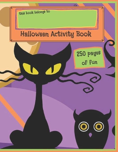 Halloween Activity Book: Crayons, Pencils and Paper Entertainment for Days & Days of Fun, 250 pages