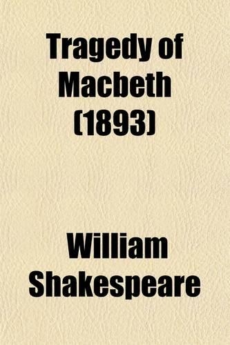 Tragedy of Macbeth; With Introduction and Notes, Explanatory and Critical, for Use in Schools and Classes