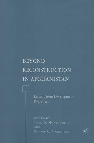 Beyond Reconstruction in Afghanistan: Lessons from Development Experience(English)