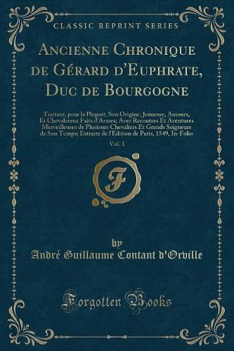 Ancienne Chronique de Gérard d'Euphrate, Duc de Bourgogne, Vol. 1