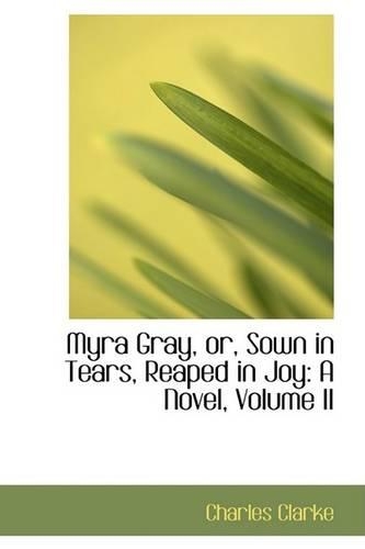 Myra Gray, Or, Sown in Tears, Reaped in Joy
