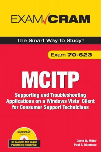 MCITP 70-623 Exam Cram: Supporting and Troubleshooting Applications on a Windows Vista Client for Consumer Support Technicians