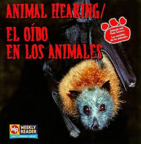 Animal Hearing / El Oído En Los Animales: Oido En Los Animales(Animals And Their Senses / Los Sentidos de los Animales)