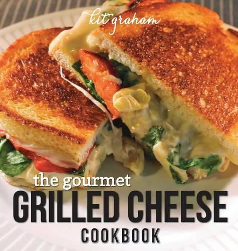 The Gourmet Grilled Cheese Cookbook: (English)