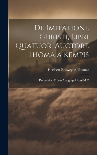 De Imitatione Christi, Libri Quatuor, Auctore Thoma a Kempis