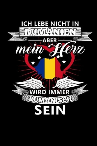 Ich Lebe Nicht in Rumänien Aber Mein Herz Wird Immer Rumänisch Sein