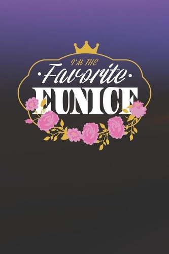 I'm The Favorite Eunice: First Name Funny Sayings Personalized Customized Names Women Girl Mother's day Gift Notebook Journal