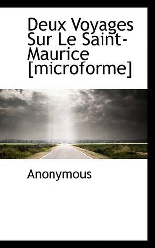 Deux Voyages Sur Le Saint-Maurice [Microforme]