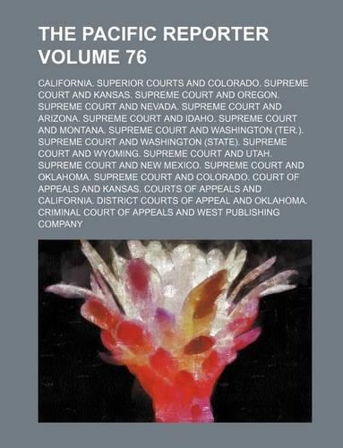 The Pacific Reporter Volume 76: (English)