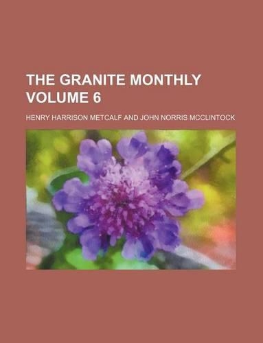 The Granite Monthly Volume 6: (English)