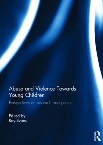 Abuse and Violence Towards Young Children: Perspectives on Research and Policy