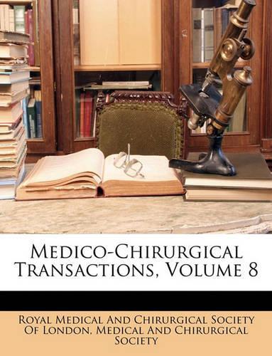 Medico-Chirurgical Transactions, Volume 8