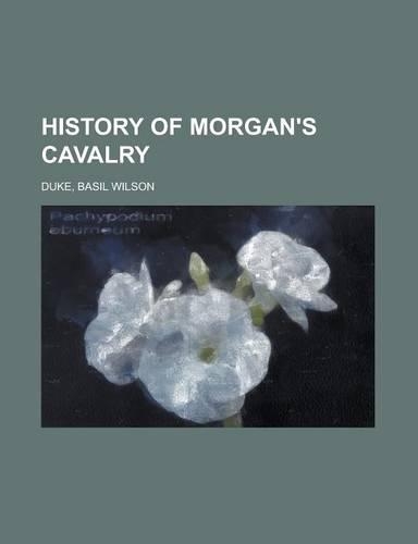 History of Morgan's Cavalry
