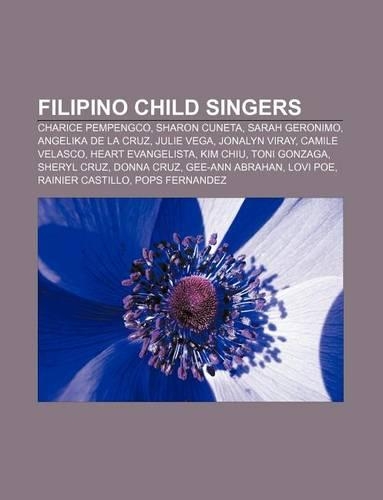 Filipino Child Singers: Charice Pempengco, Sharon Cuneta, Sarah Geronimo, Angelika de La Cruz, Julie Vega, Jonalyn Viray, Camile Velasco(English)
