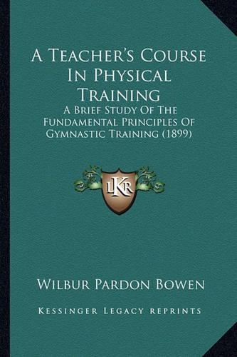 A Teacher's Course In Physical Training