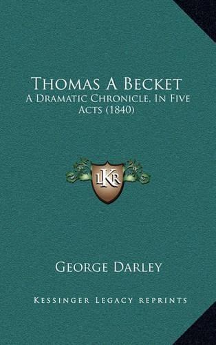Thomas a Becket: A Dramatic Chronicle, in Five Acts (1840)