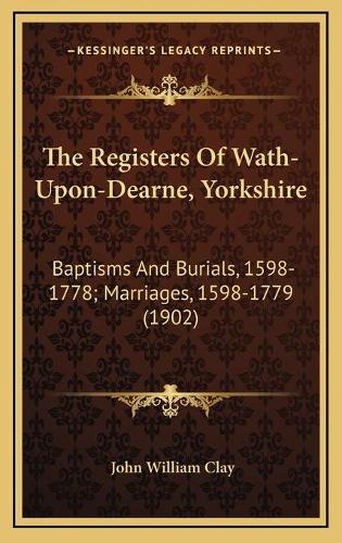 The Registers Of Wath-Upon-Dearne, Yorkshire