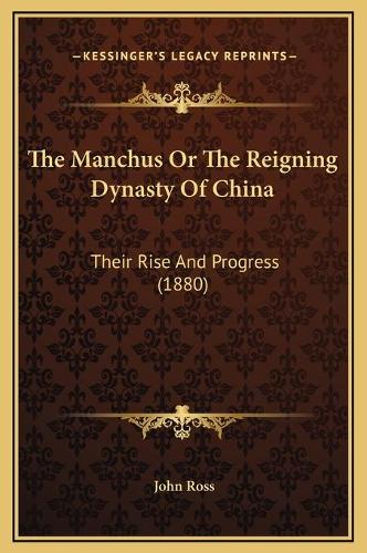 The Manchus Or The Reigning Dynasty Of China