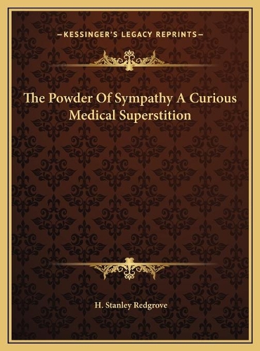 The Powder Of Sympathy A Curious Medical Superstition