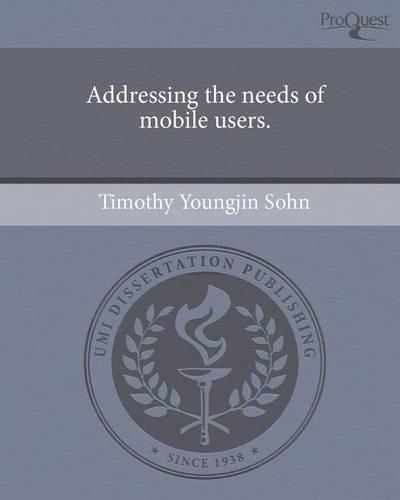 Addressing the Needs of Mobile Users.: (English)