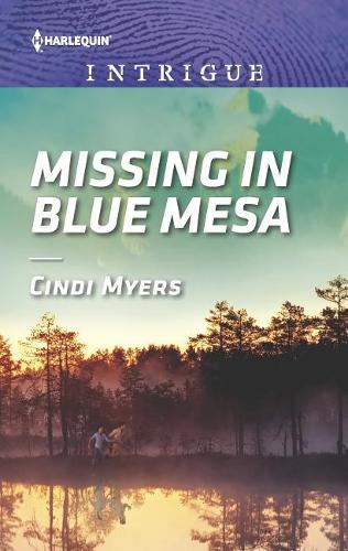 Missing in Blue Mesa: (5 Ranger Brigade: Family Secrets)